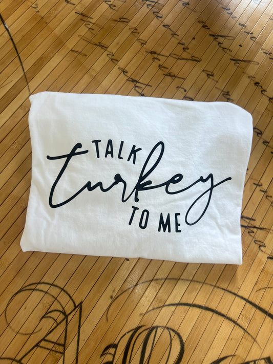 Talk Turkey To Me Tee
